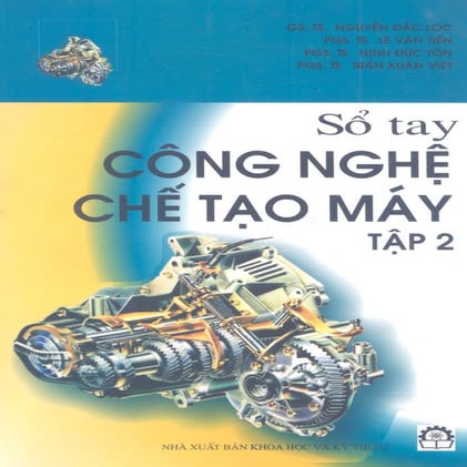 Sổ tay công nghệ chế tạo máy. tập 2 gs nguyễn đắc lộc-nxbkhkt 05