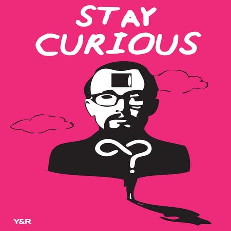 Stay curious