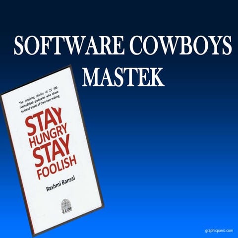Stay hungry stay foolish  - mastek and its masterminds