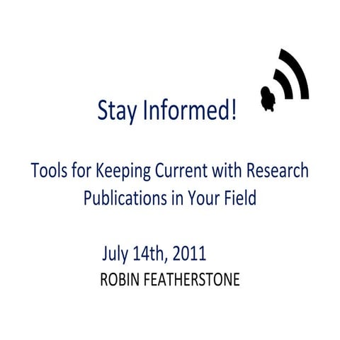 Stay Informed! Tools for Keeping Current with Research Publications in Your F...