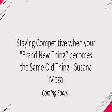 Staying competitive when your brand new thing becomes the same old thing   s...