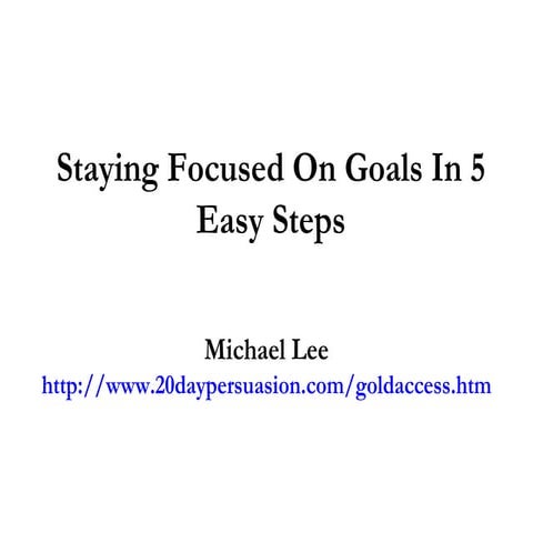 Staying Focused On Goals In 5 Easy Steps
