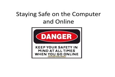 Staying Safe on the Computer and Online