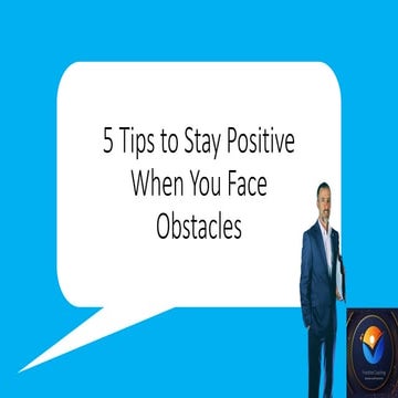 Stay Positive in the Face of Obstacles