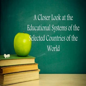 A Closer Look at the Educational Systems of the Selected Countries of the World