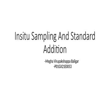 Insitu sampling is a probe method in which the sample is analysed by insertin...