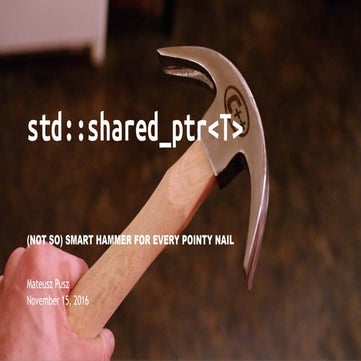 std::shared_ptr<T> - (not so) Smart hammer for every pointy nail