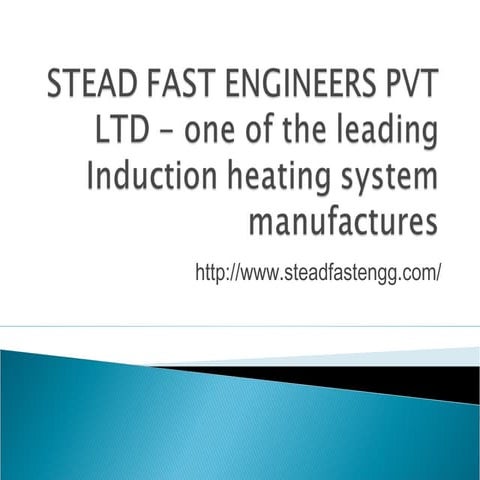Stead fast engineers pvt ltd   one of the leading induction heating system manufactures