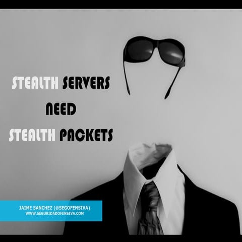 Stealth servers need Stealth Packets - Derbycon 3.0
