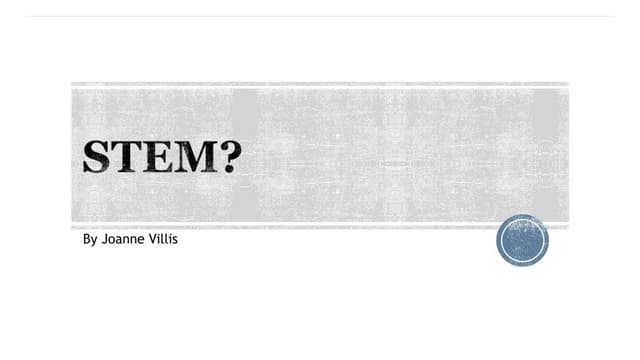 STEM? by J Villis