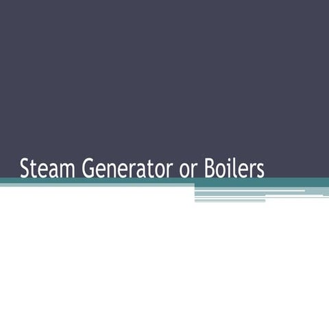Steam Generator or Boilers