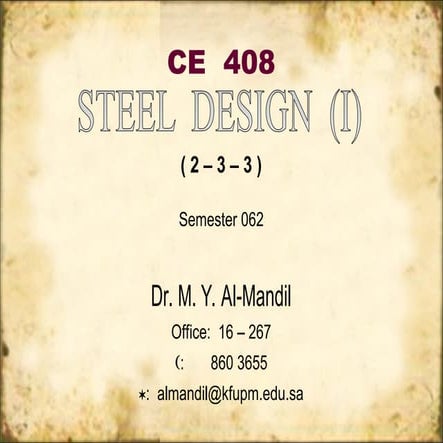 Steel Design CE 408- Dr. M. Y. Al-Mandil