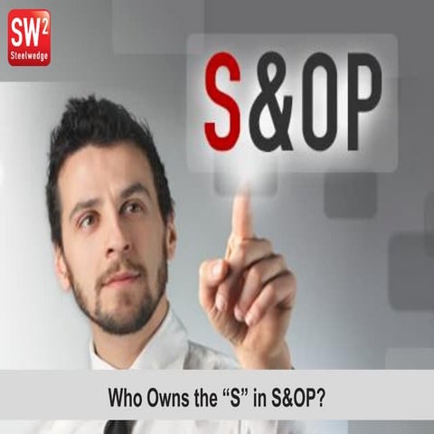 Who Owns the “S” in S&OP?