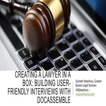 Creating a Lawyer in a Box: Building User Friendly Guided Interviews with Doc...