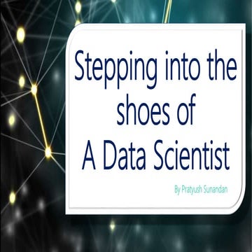 Steeping into the shoes of data scientist