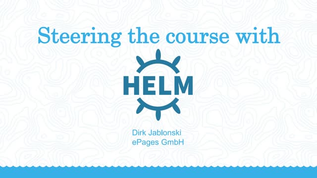 Steering the Course with Helm