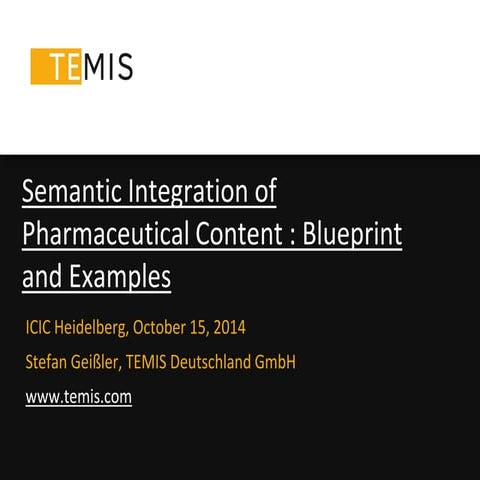 ICIC 2014 Semantic Integration of Pharmaceutical Content : Blueprint and Exam...