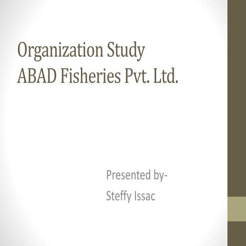 Steffy organiations study at abad fisheries pvt ltd