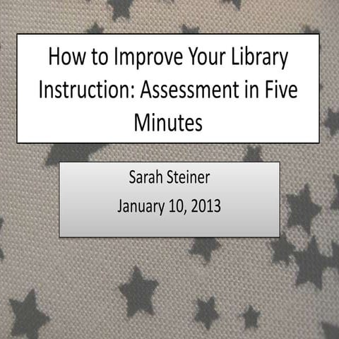 How to Improve Library Instruction: Assessment in Five Minutes