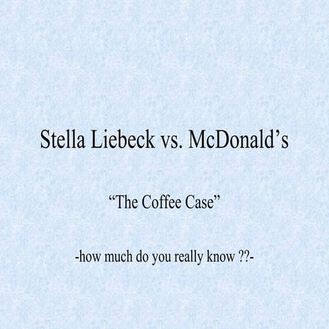 stella-liebeck-vs-mc-donald-ppt