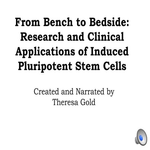 From Bench to Bedside: Research and Clinical Applications of Induced Pluripot...