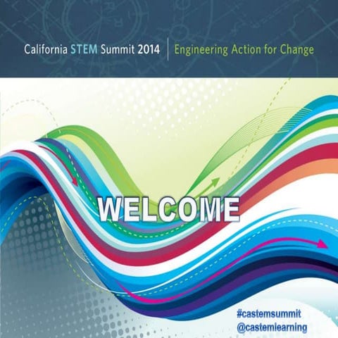 Welcome Presentation 2014 California STEM Summit