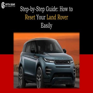 Step-by-Step Guide How to Reset Your Land Rover Easily