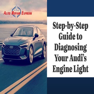 Step-by-Step Guide to Diagnosing Your Audi’s Engine Light