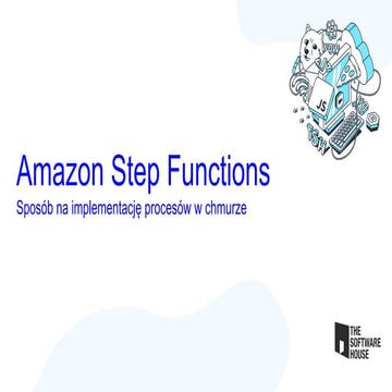 Amazon Step Functions. Sposób na implementację procesów w chmurze | PPT