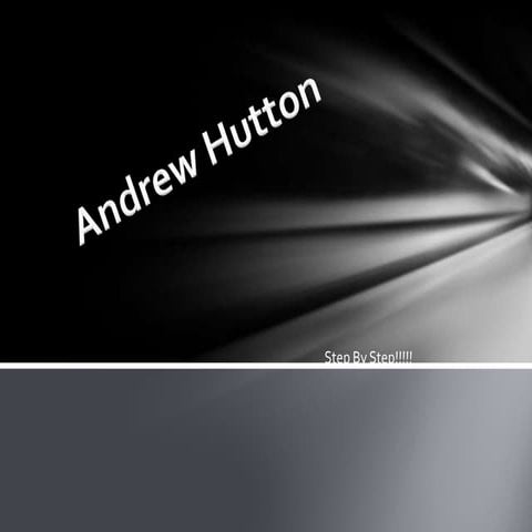Step by step andrew hutton | PPTX