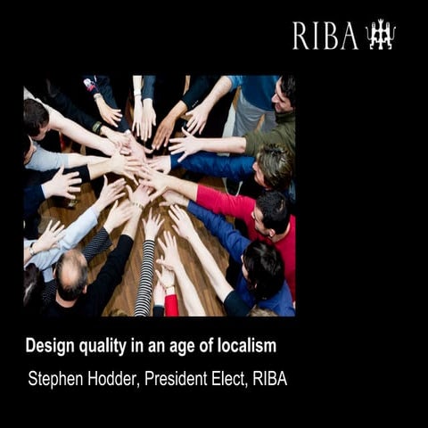 Design Quality in an age of localism- Stephen Hodder, RIBA