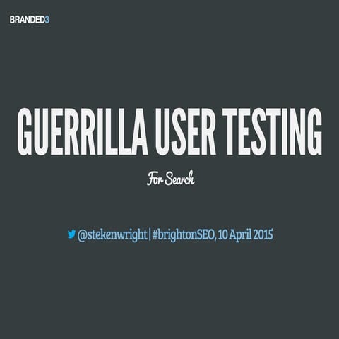 #BrightonSEO: Guerilla User Testing for Search - Stephen Kenwright