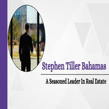 Stephen Tiller Bahamas - A Seasoned Leader In Real Estate