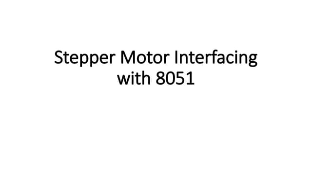 Stepper Motor Interfacing with 8051.pptx