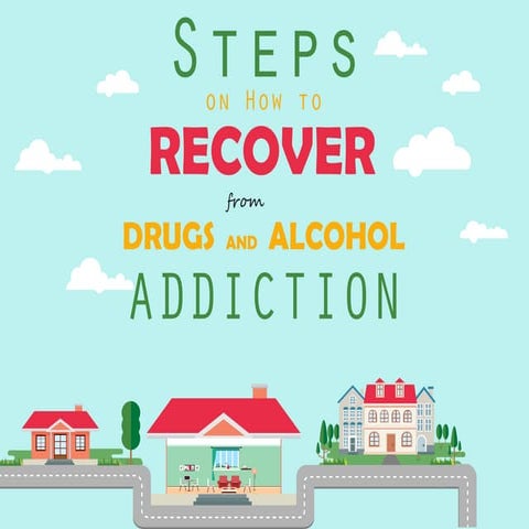 Steps on How to Recover from Drugs and Alcohol Addicition