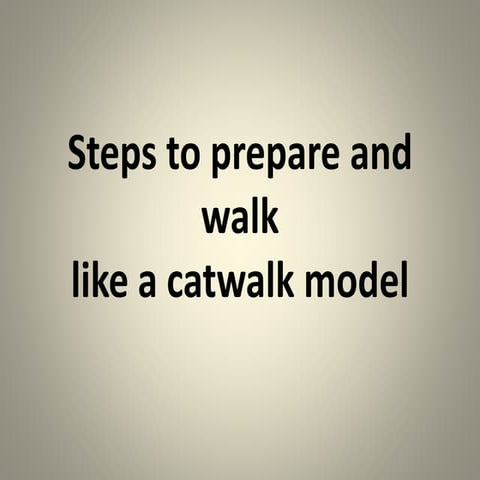 Steps for prepare and walk like a catwalk model