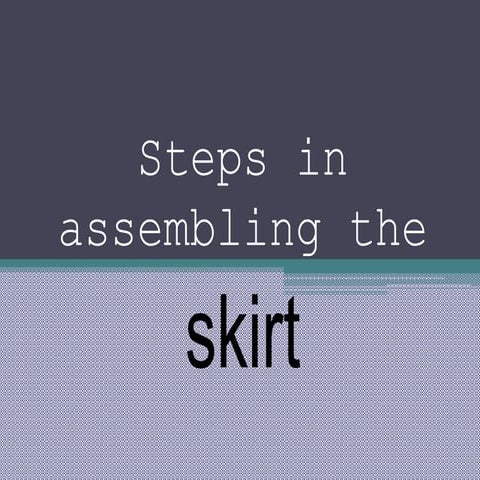 Steps in assembling the skirt