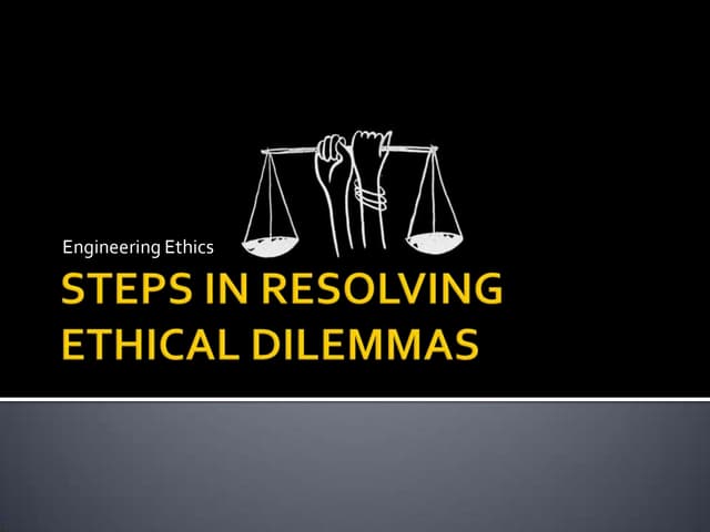 5 Steps In Resolving Ethical Dilemmas Steps in resolving ethical dilemmas | PPT