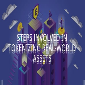 Steps Involved in Tokenizing Real-World Assets.pptx