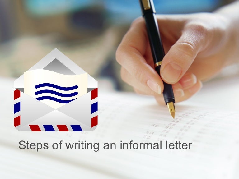 Steps Of Writing An Informal Letter Steps Of Writing An Informal Letter