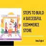 Steps to build a successful eCommerce store