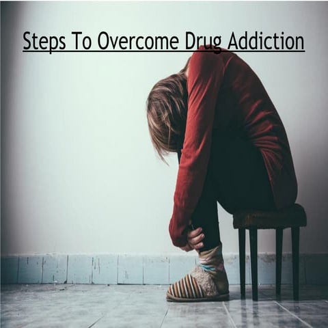 Steps to overcome drug addiction