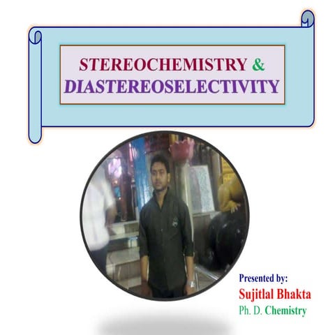 Stereochemistry & diastereoselctivity ppt