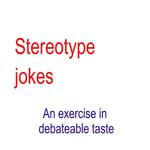 Stereotype jokes