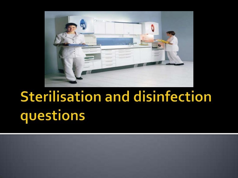 Sterilisation and disinfection questions