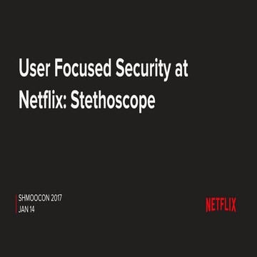 User Focused Security at Netflix: Stethoscope