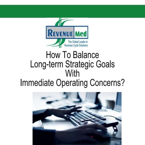 How To Balance Long-term Strategic Goals With Immediate Operating Concerns, R...