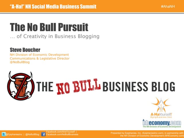 The No Bull Pursuit of Creativity in Business Blogging (#AhaNH 2011)