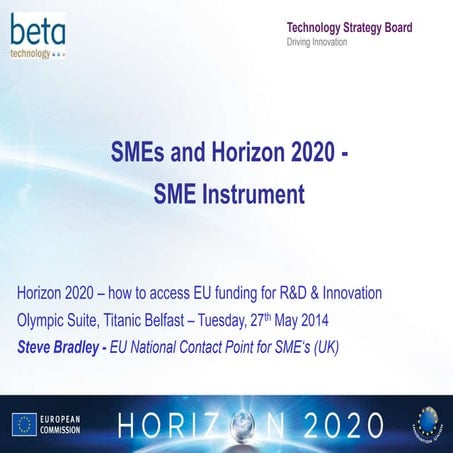 Horizon2020 - SME's and Horizon2020, Steve Bradley, European Commission - 27 ...