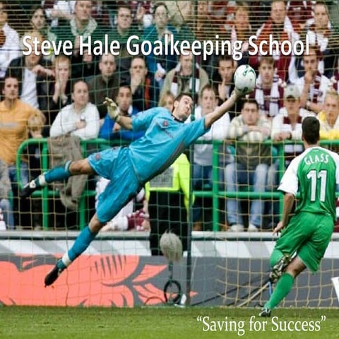 Steve hale goalkeeping school   powerpoint presentation (updated 9th jan 12)